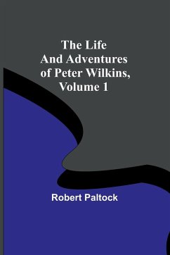 The Life and Adventures of Peter Wilkins, Volume 1 - Paltock, Robert