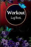 Workout Log Book: Workout and Fitness Record Tracker for Men and Women Exercise Notebook and Gym Journal for Personal Training