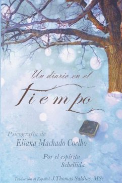Un Diario en el Tiempño - Coelho, Eliana Machado; Saldias, J. Thomas MSc.; Schellida, Por El Espíritu