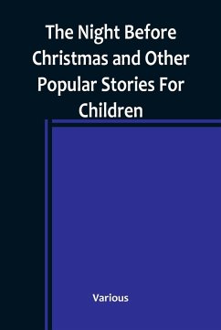 The Night Before Christmas and Other Popular Stories For Children - Various