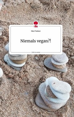 Niemals vegan?!. Life is a Story - story.one - Tahini, Nini