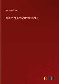 Studien an der Kartoffelknolle - Franz, Hermann