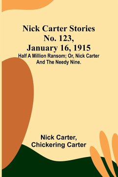 Nick Carter Stories No. 123, January 16, 1915 - Carter, Nick; Carter, Chickering