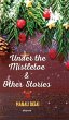 Under the Mistletoe & Other Stories - Bild 1