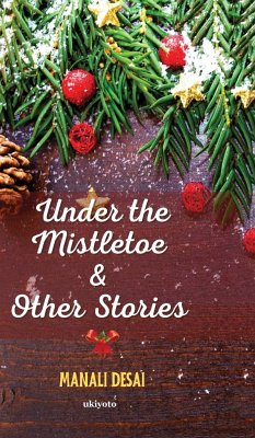 Under the Mistletoe & Other Stories - Desai, Manali