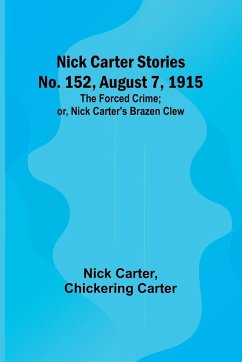 Nick Carter Stories No. 152, August 7, 1915 - Carter, Nick; Carter, Chickering