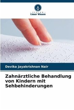 Zahnärztliche Behandlung von Kindern mit Sehbehinderungen - Jayakrishnan Nair, Devika