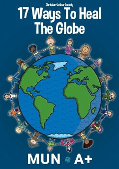 17 Ways To Heal The Globe - Association, Muna; Ludwig, Christian-Lothar