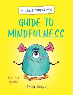 A Little Monster's Guide to Mindfulness - Snape, Emily