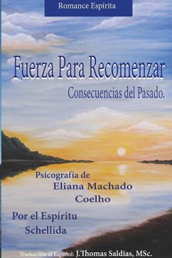 Fuerza para Recomenzar - Coelho, Eliana Machado; Saldias, J. Thomas MSc.; Schellida, Por El Espíritu