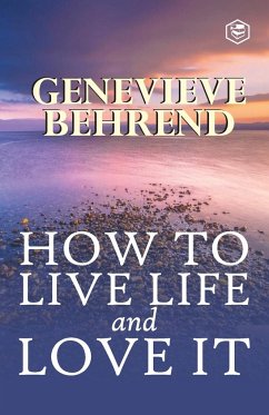 How To Live Life And Love It - Behrend, Genevieve