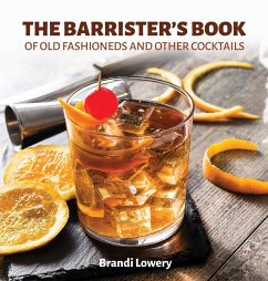 The Barrister's Book of Old Fashioneds & Other Cocktails - Lowery, Brandi