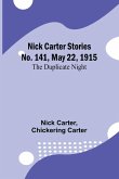 Nick Carter Stories No. 141, May 22, 1915 Nick Carter Stories No. 141, May 22, 1915