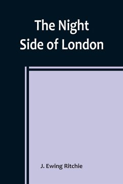 The Night Side of London - Ewing Ritchie, J.