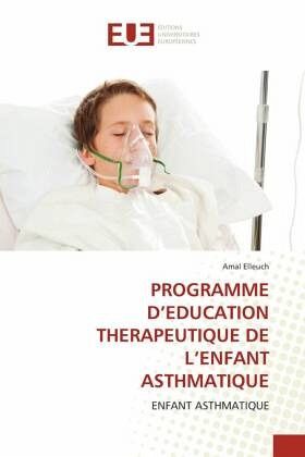 PROGRAMME D'EDUCATION THERAPEUTIQUE DE L'ENFANT ASTHMATIQUE PROGRAMME D'EDUCATION THERAPEUTIQUE DE L'ENFANT ASTHMATIQUE