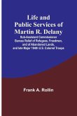 Life and public services of Martin R. Delany