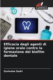 Efficacia degli agenti di igiene orale contro la formazione del biofilm dentale