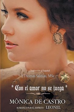 Con el Amor no se Juega - Castro, Mónica de; Leonel, Por El Espíritu; Saldias, J. Thomas MSc.