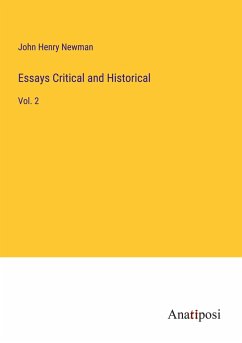 Essays Critical and Historical - Newman, John Henry