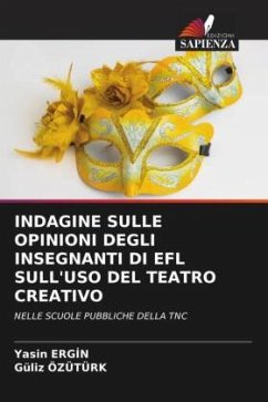 INDAGINE SULLE OPINIONI DEGLI INSEGNANTI DI EFL SULL'USO DEL TEATRO CREATIVO - ERGIN, Yasin;Ozuturk, Guliz