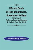 Life and Death of John of Barneveld, Advocate of Holland