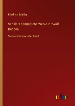 Schillers sämmtliche Werke in zwölf Bänden - Schiller, Friedrich