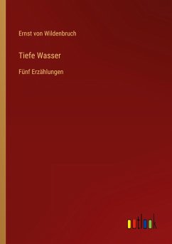 Tiefe Wasser - Wildenbruch, Ernst Von