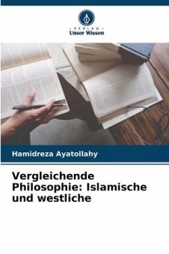 Vergleichende Philosophie: Islamische und westliche - Ayatollahy, Hamidreza