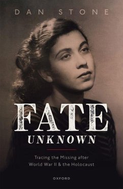 Fate Unknown - Stone, Dan (Professor of Modern History and Director of the Holocaus