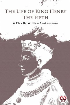 The Life of King Henry the Fifth - Shakespeare, William