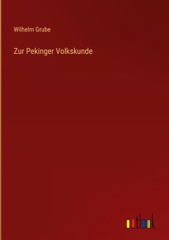 Zur Pekinger Volkskunde - Grube, Wilhelm