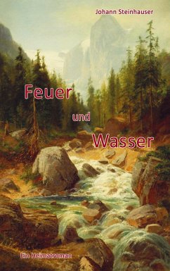 Feuer und Wasser - Steinhauser, Johann Feuer und Wasser - Steinhauser, Johann