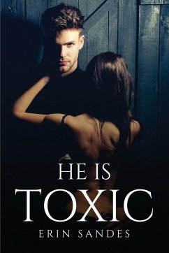 HE IS TOXIC - Erin Sandes