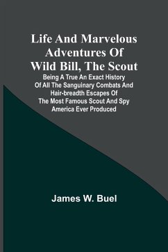 Life and marvelous adventures of Wild Bill, the Scout - W. Buel, James