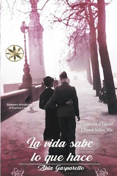 La Vida sabe lo que hace - Gasparetto, Zibia; Lucius, Por El Espíritu; Saldias, J. Thomas MSc.