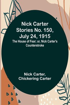 Nick Carter Stories No. 150, July 24, 1915 - Carter, Nick; Carter, Chickering