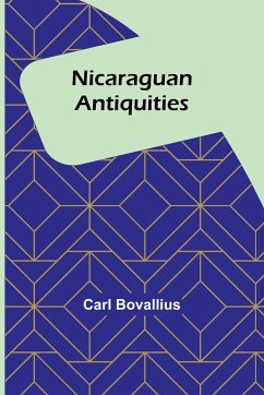 Nicaraguan Antiquities - Bovallius, Carl