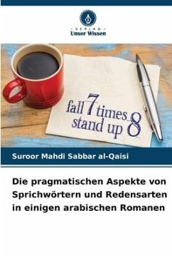 Die pragmatischen Aspekte von Sprichwörtern und Redensarten in einigen arabischen Romanen - al-Qaisi, Suroor Mahdi Sabbar