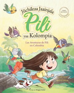 Las Aventuras de Pili en Colombia ( Español - Wayuunaki ) Lenguas Indígenas de América Latina - Calvo, Kike