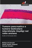 Tumore pancreatico e tumore testicolare interstiziale (leydig) nel ratto anziano