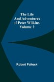 The Life and Adventures of Peter Wilkins, Volume 2