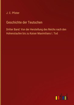 Geschichte der Teutschen - Pfister, J. C.