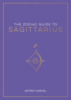 The Zodiac Guide to Sagittarius - Carvel, Astrid