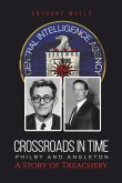 Crossroads in Time Philby and Angleton A Story of Treachery