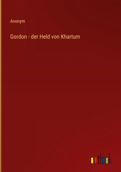 Gordon - der Held von Khartum - Anonym