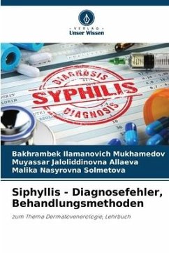 Siphyllis - Diagnosefehler, Behandlungsmethoden - Mukhamedov, Bakhrambek Ilamanovich;Allaeva, Muyassar Jaloliddinovna;Solmetova, Malika Nasyrovna