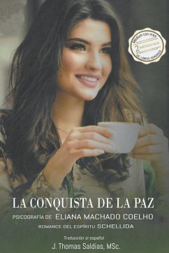 La Conquista de la Paz - Coelho, Eliana Machado; Saldias, J. Thomas MSc.; Schellida, Por El Espíritu