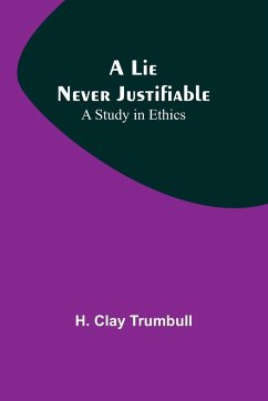 A Lie Never Justifiable - Clay Trumbull, H.