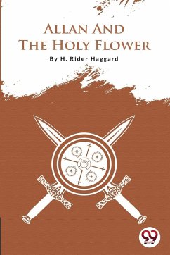 Allan And The Holy Flower - Haggard, H. Rider