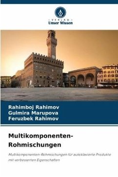 Multikomponenten-Rohmischungen - Rahimov, Rahimboj;Marupova, Gulmira;Rahimov, Feruzbek